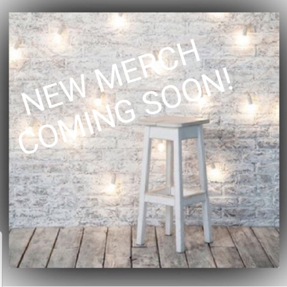!!!!!!!!!!NEW MERCH COMING SOON!!!!!!!!!!!